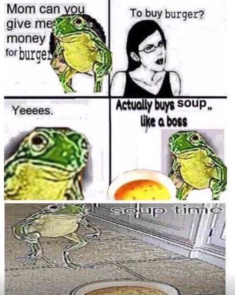 Мот сап To buy burger? give money soup Yeeees like boss AN: