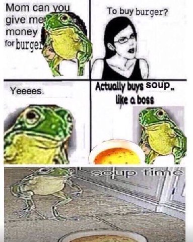 Мот сап To buy burger? give money soup Yeeees like boss AN: