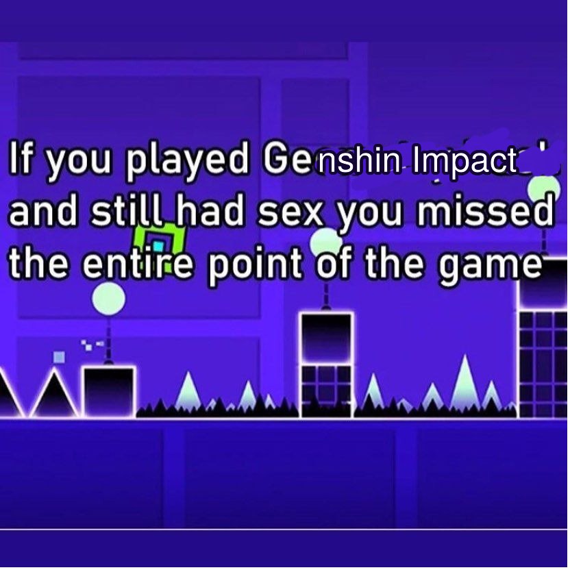 If you played Genshin and still.had sex you missed the entire point of the дате