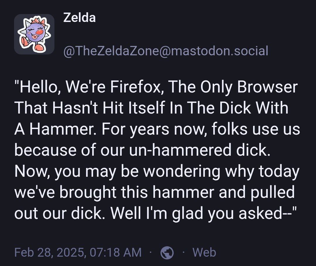 Zelda "Hello, We're Firefox, The Only Browser That Hasn't Hit Itself In The Dick With A Hammer. For years now, folks use because of our un-hammered dick. Now, you may be wondering why today we've brou