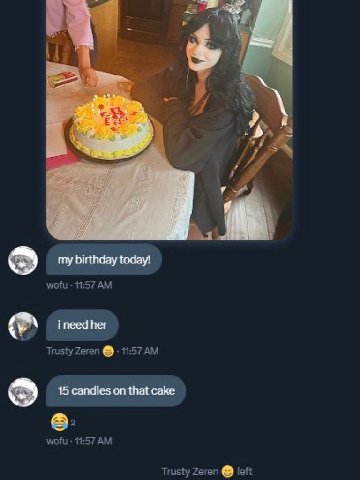 my birthday today! wofu 11:57 ineed her Trusty Zeren 11:57 15 candles that cake a wofu 11:57 Trusty Zeren left