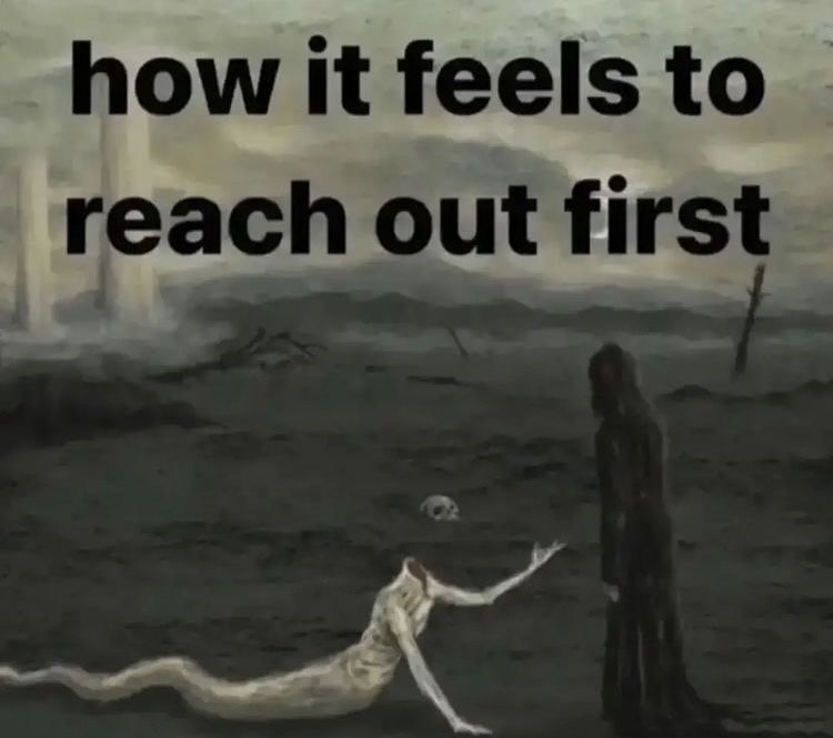 how it feels to reach out first