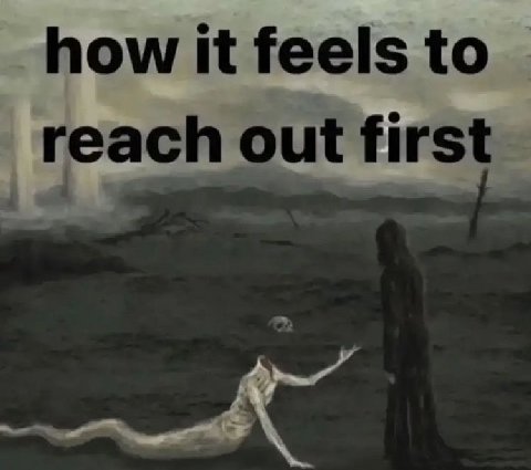 how it feels to reach out first