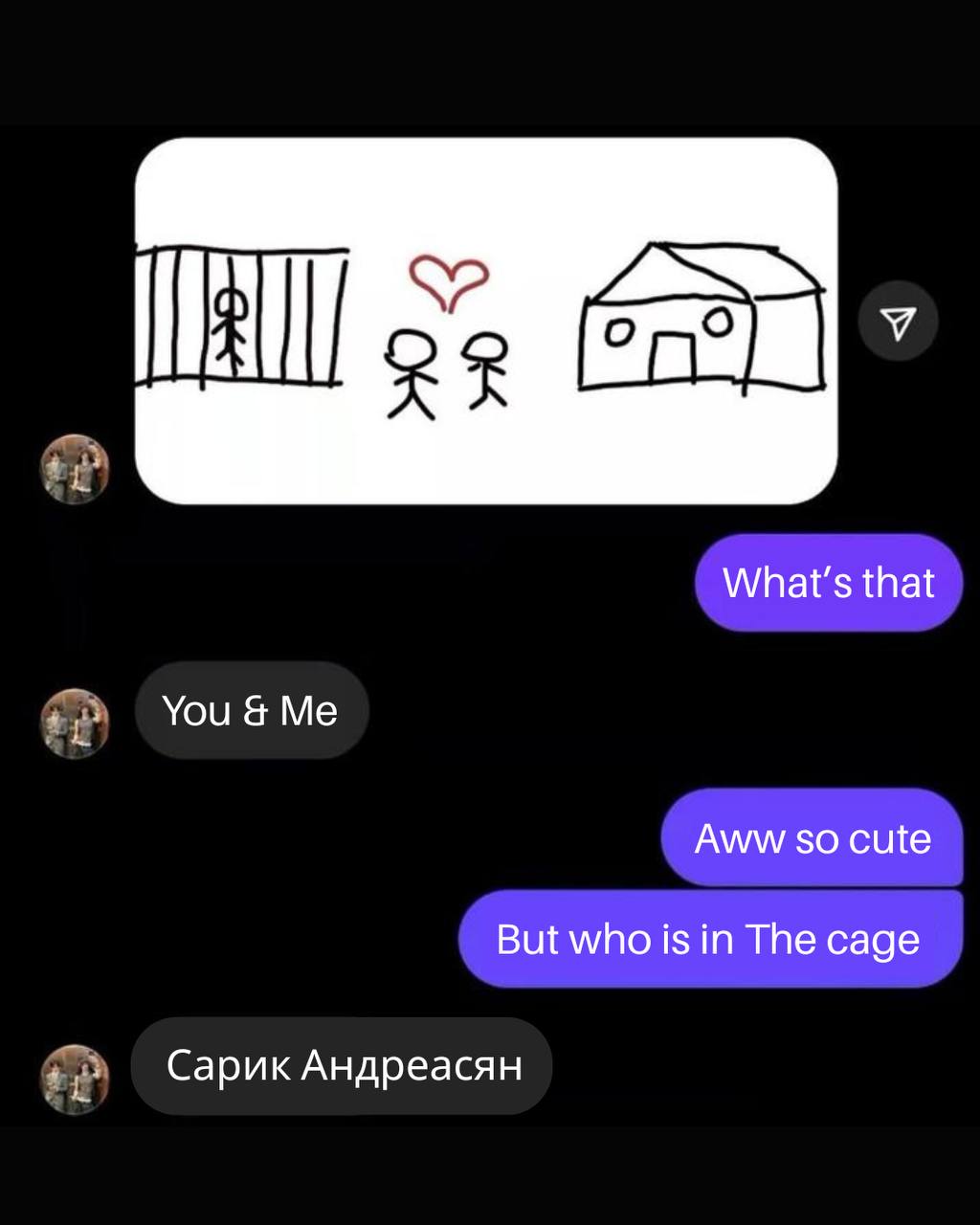 that You Me Aww so cute But who is in The cage Сарик Андреасян