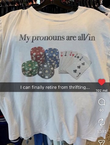 My pronouns are all/in 278 5 2 #7 9 can finally retire from thrifting... 102 mil