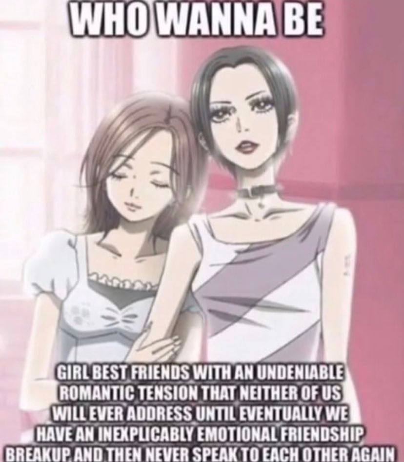 (4 4 GIRL BEST FRIENDS WITH AN UNDENIABLE ROMANTIC TENSION THAT NEITHER OF WILL EVER ADDRESS UNTIL EVENTUALLY WE AN INEXPLICABLY EMOTIONAL FRIENDSHIP BREAKUP AND THEN NEVER SPEAK EACH OTHER AGAIN