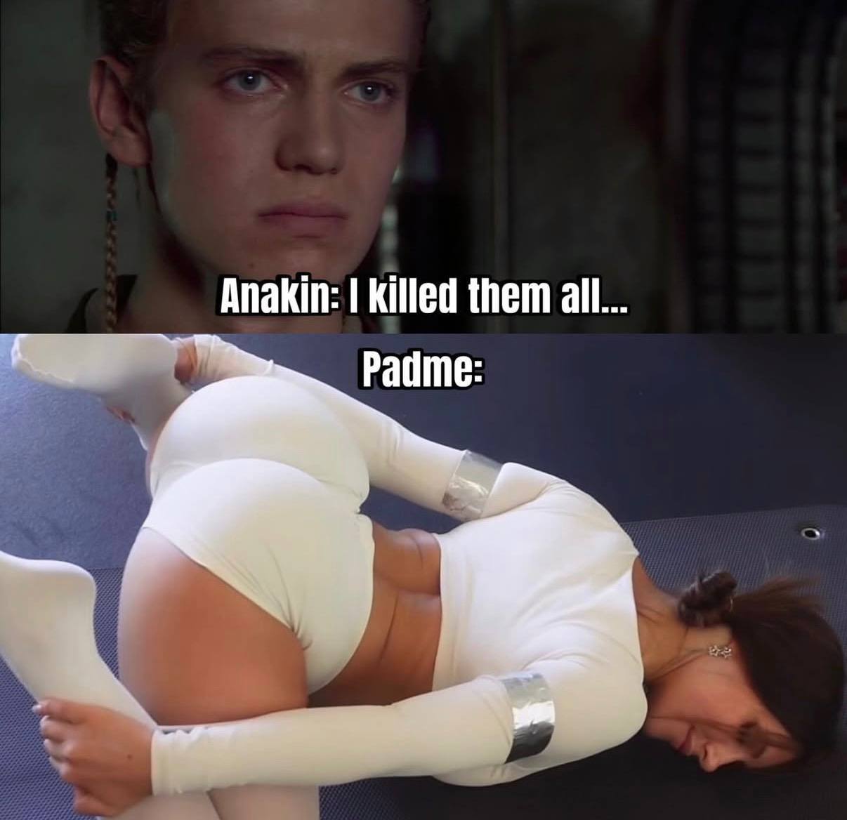 Anakin: Killed them all Padme: