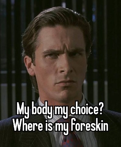 My body my choice? Where is my Foreskin