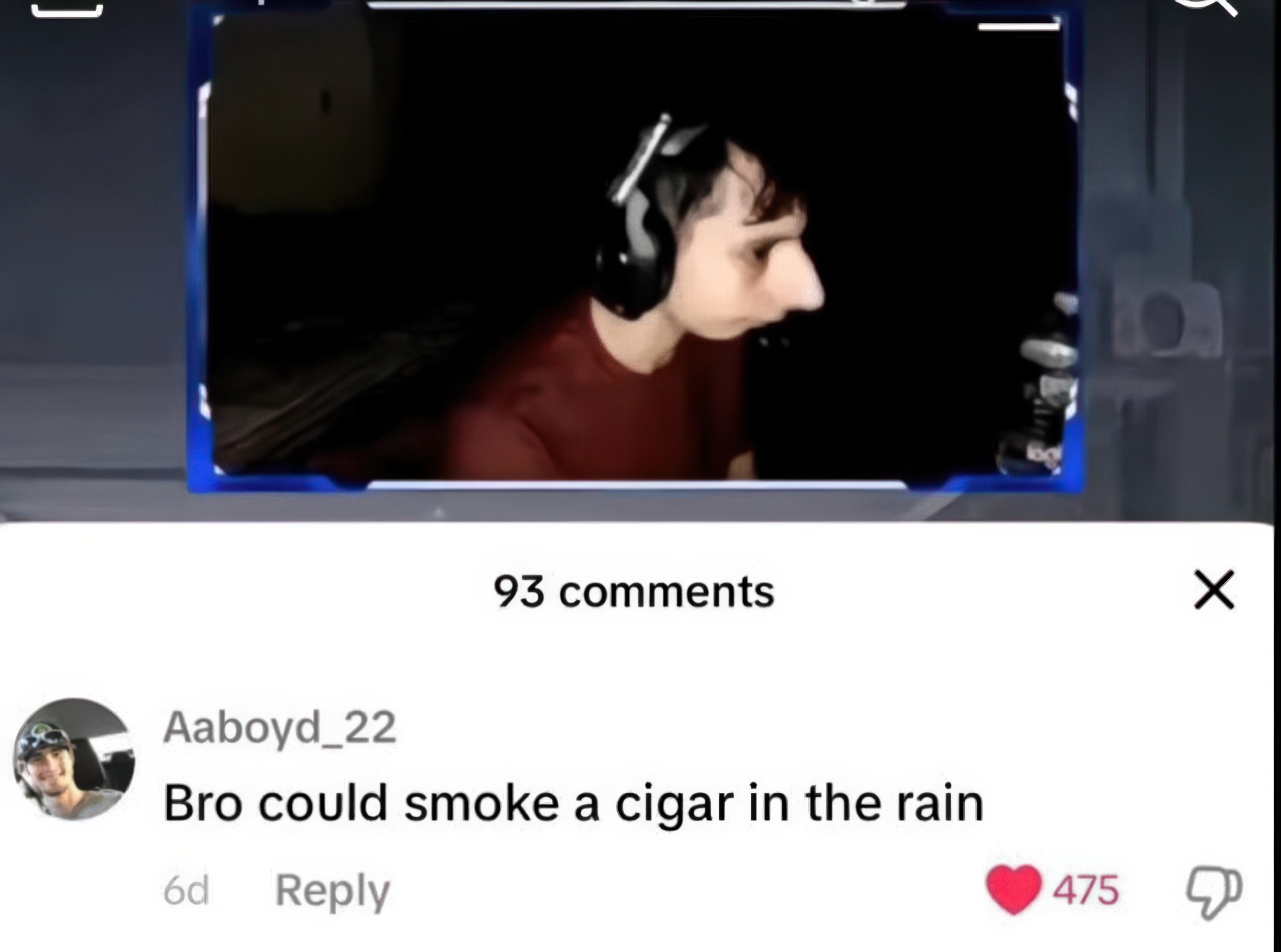 I’ 4 93 comments Aaboyd_22 Brocould а cigar in the rain Reply 475
