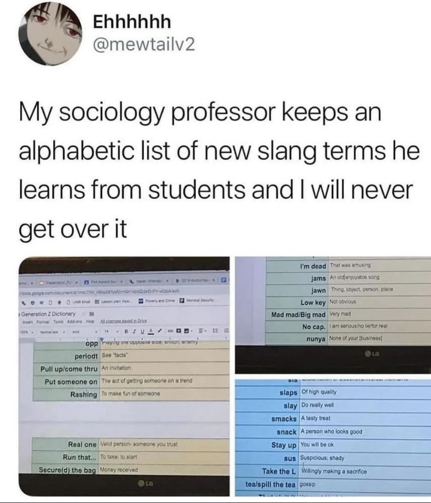 Ehhhhhh @mewtailv2 My sociology professor keeps an list of new slang terms he learns from students and will never get over it dead That was а An node person. pace a a Low Not obvous 2 Dictiona: Mad ma