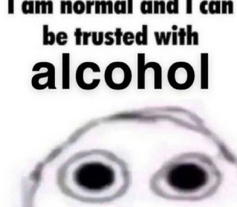 ana i can be trusted with alcohol