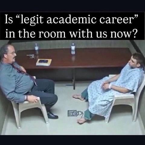 Is “legit academic career in the room with now?