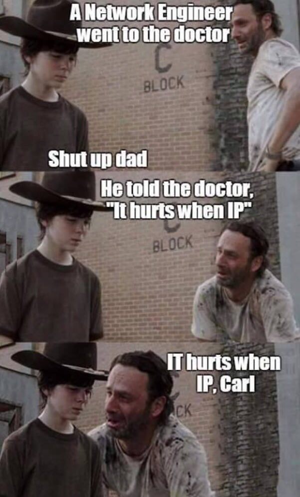 А Network Engineer the doctor и у Shut up dad He told the doctor, "It hurts when IT hurts when Carl
