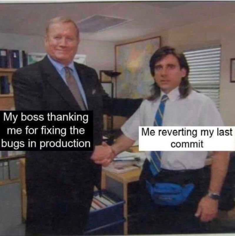 boss thanking me for fixing the Me reverting my last bugs production commit