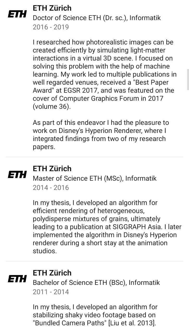 ETH ETH Doctor of Science ETH Informatik 2016 2019 researched how photorealistic images can be created efficiently simulating light-matter interactions in a virtual scene. focused on solving this prob
