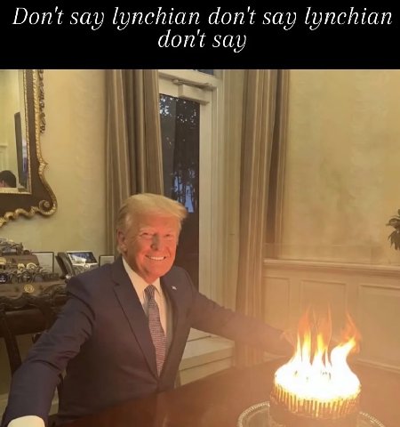 Dont say lynchian dont say lynchian ont say