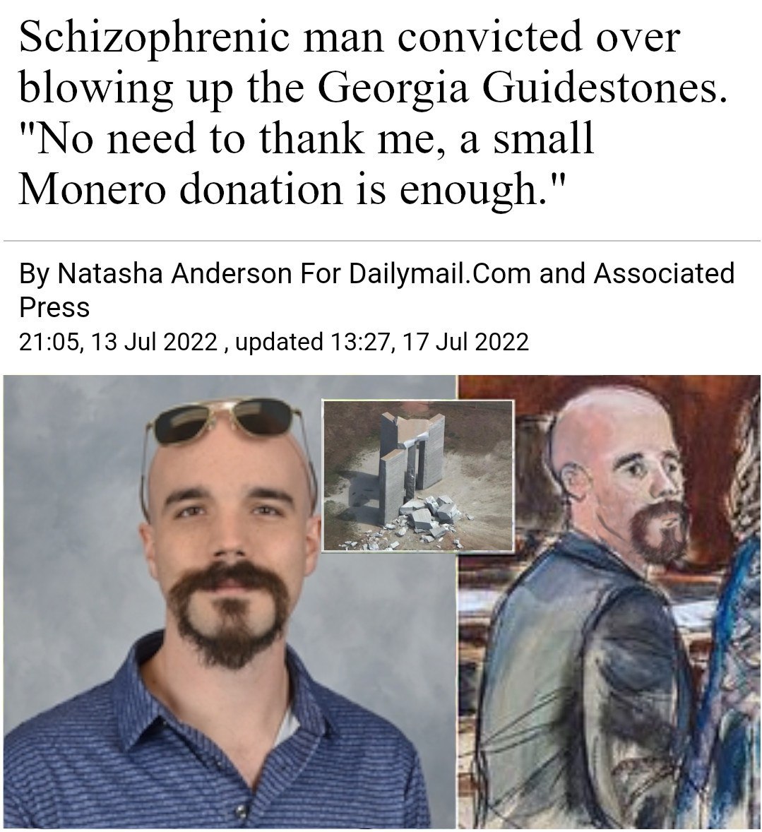 Schizophrenic man convicted over blowing up the Georgia Guidestones. "No need to thank me, a small Monero donation is enough." Natasha Anderson For ВаЙутай.Сот and Associated Press 21:05, 13 Jul 2022 