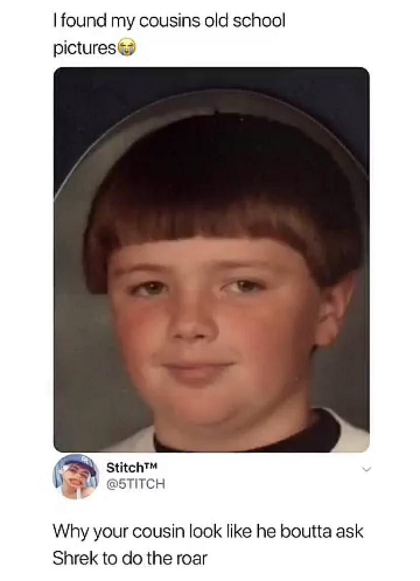 found my cousins old school pictures& Stitch™ @5TITCH Why your cousin look like he boutta ask Shrek to the roar