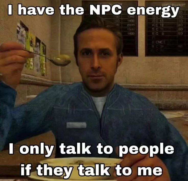 have the NPC energy only talk to people if they talk to me