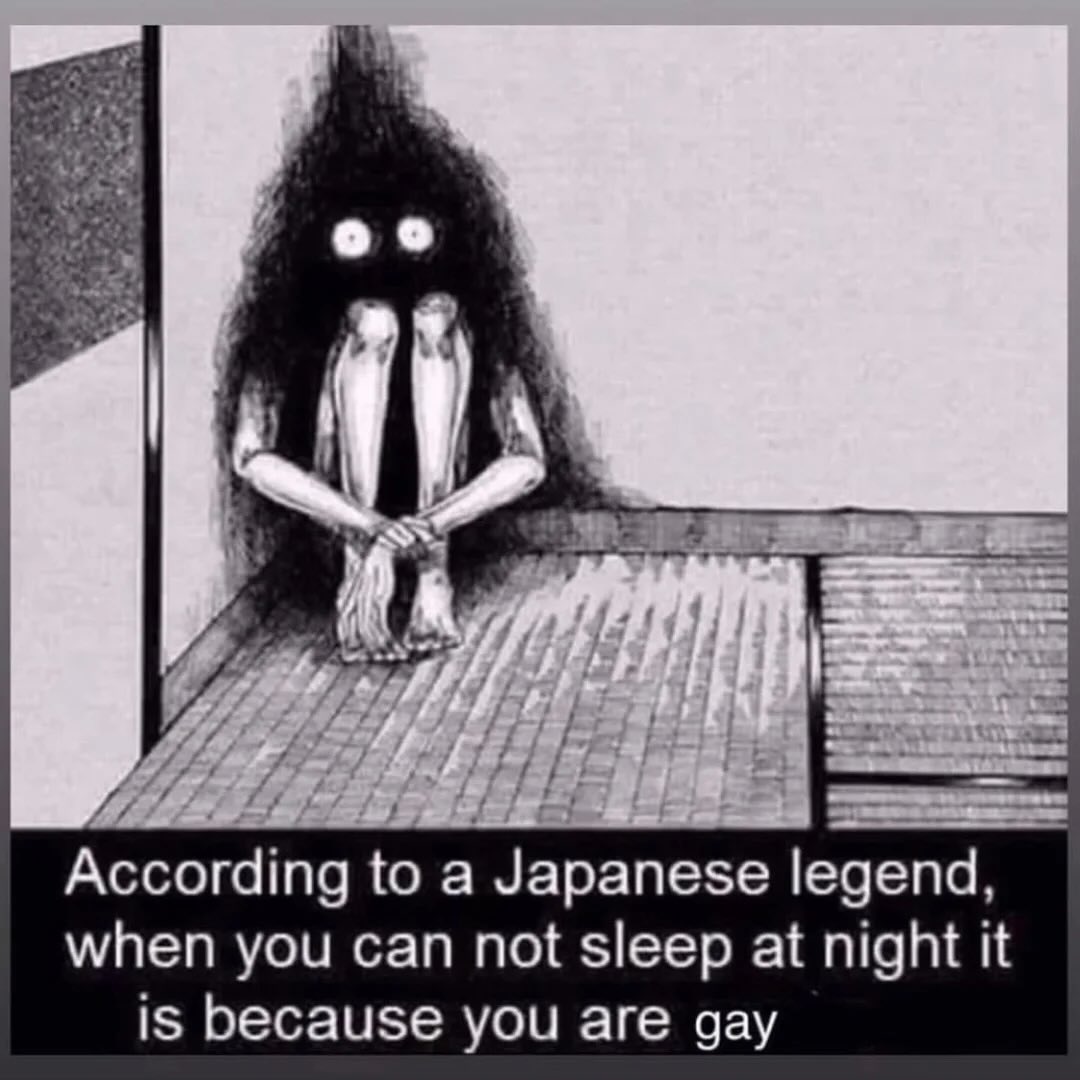 и и Ассога ing to a Japanese egend, when you can not sleep at night it is because you are gay