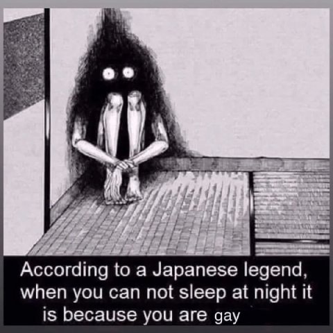 и и Ассога ing to a Japanese egend, when you can not sleep at night it is because you are gay