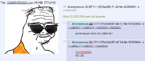 File: (46 Anonymous ЕЕ 07/11/18(Wed)05:44:32 No.92060851 >>92062387 >that 35,000,000 year old boomer Anonymous В 07/11/18(Wed)05:46:52 No.92060904 >>92060916 >>92060932 >>92062091 what music does he l