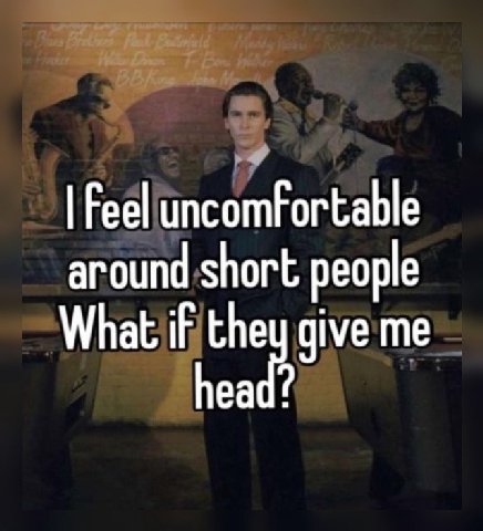 Feel uncomfortable around short people What iF they give me еао: