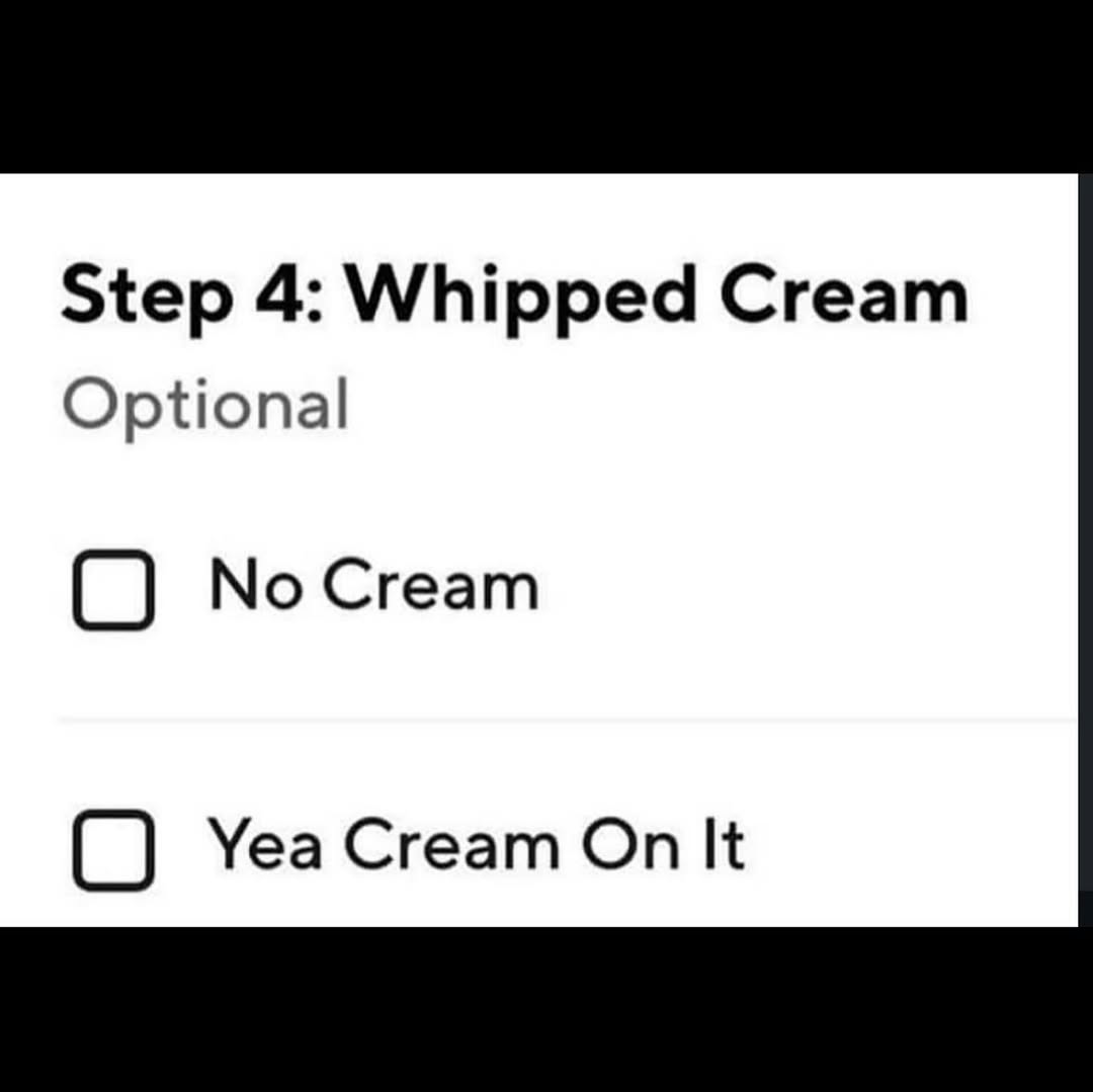 Step 4: Whipped Cream Optional NoCream Yea Cream On It