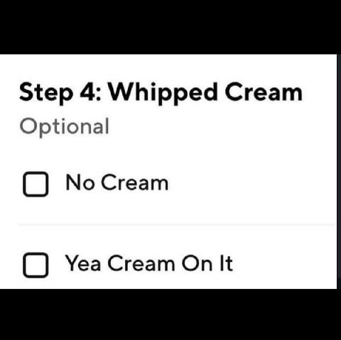 Step 4: Whipped Cream Optional NoCream Yea Cream On It