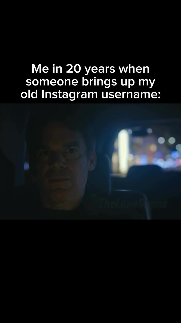 someone brings up my old Instagram username:
