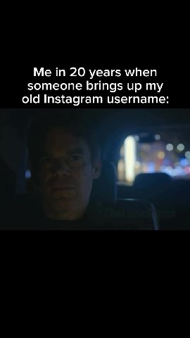 someone brings up my old Instagram username: