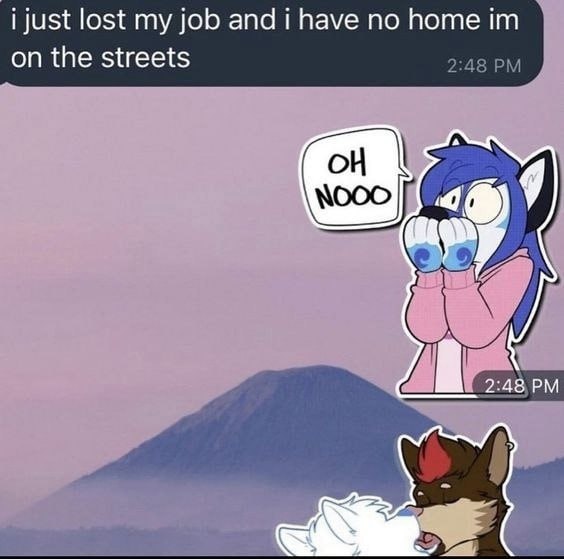 i just lost my job and i have по home on the streets о ОН if 2:48