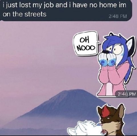 i just lost my job and i have по home on the streets о ОН if 2:48