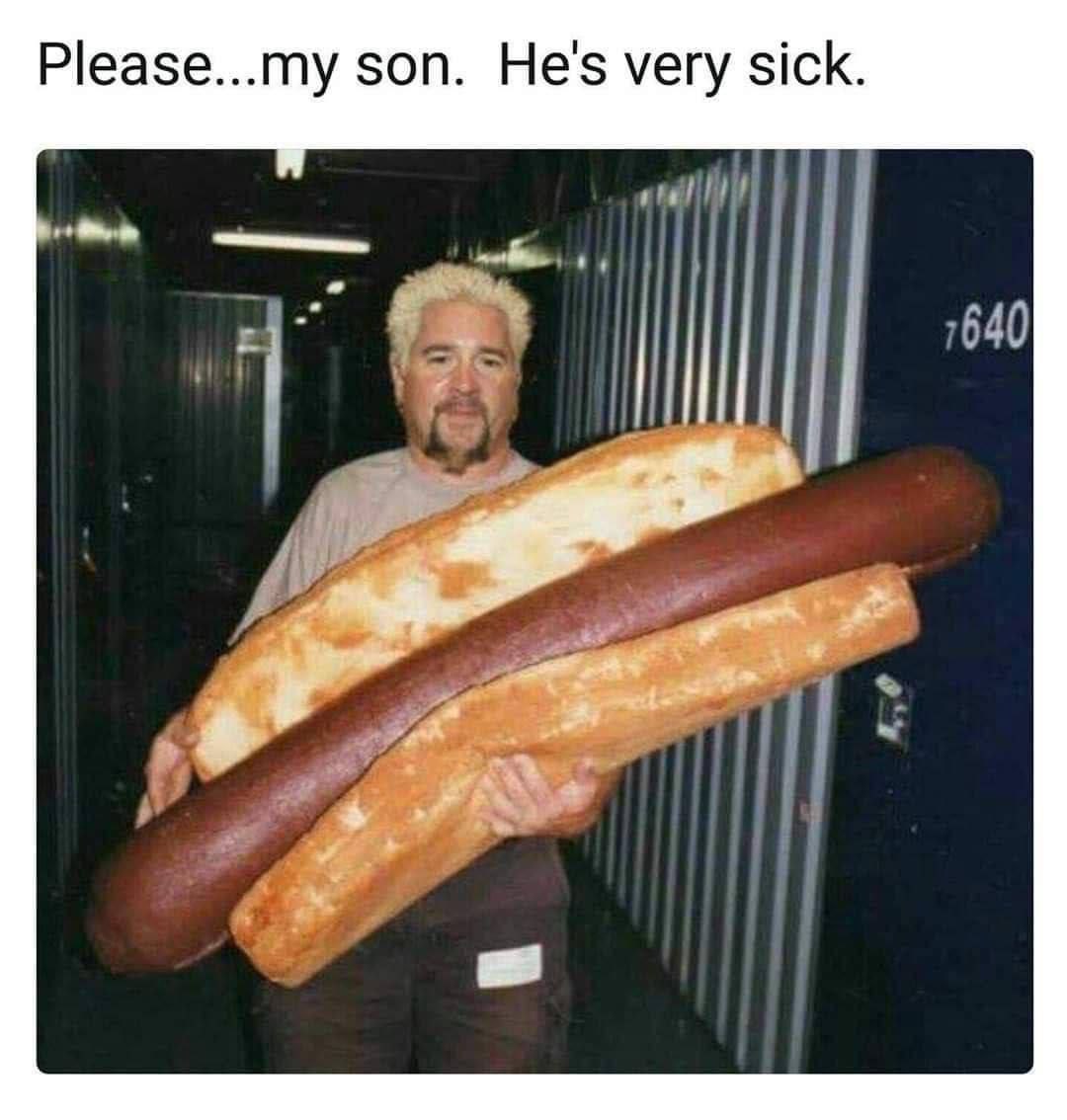 Please...my son. He's very sick.