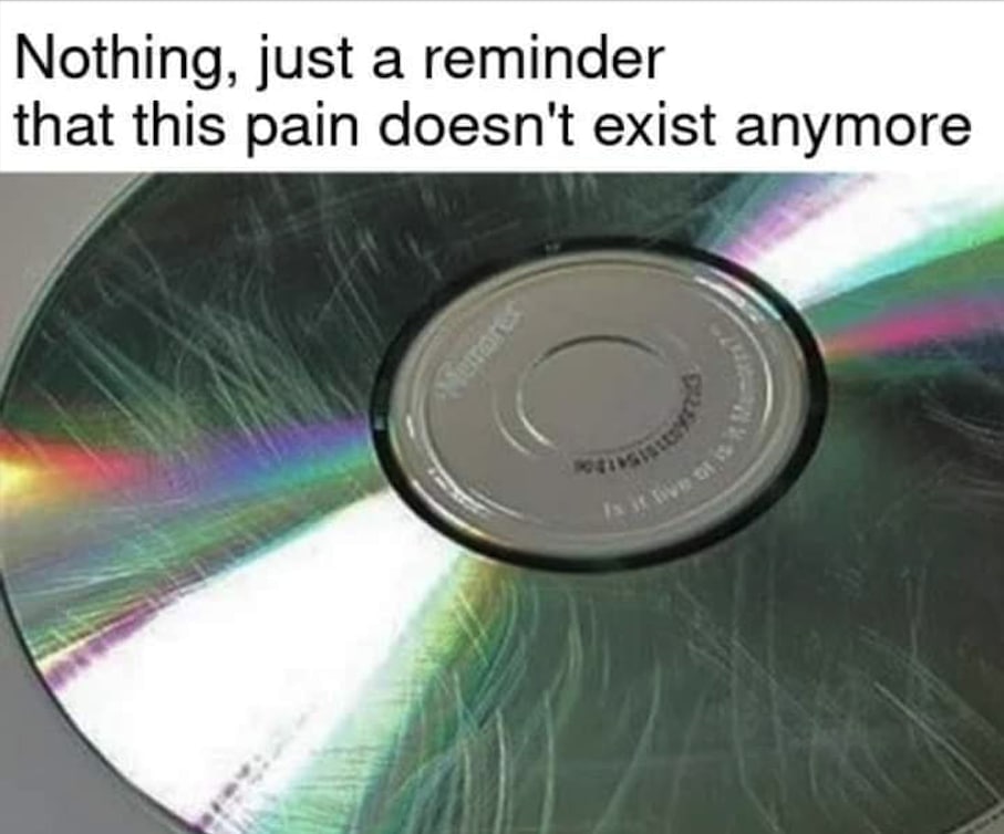 Nothing, just a reminder that this pain doesn't exist anymore