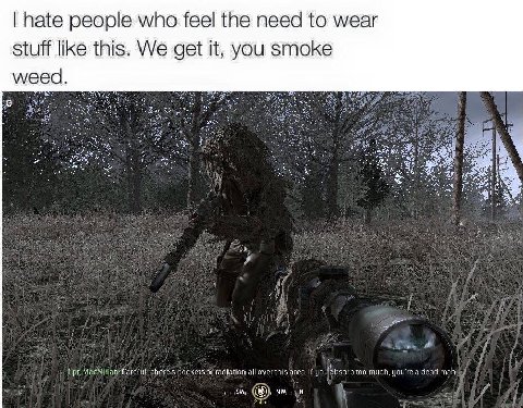 hate people who feel the need to wear stuff like this. We get it, you smoke weed SENS Cpt, Cereful theres packets oF radiation all over this area. If too much, you're adead man а