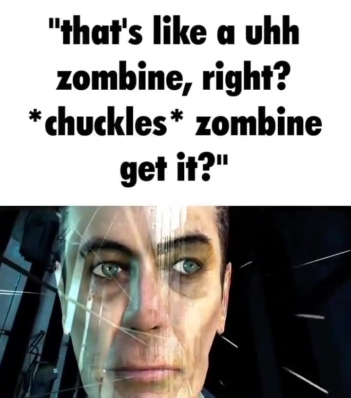 zombine, right? *chuckles* zombine
