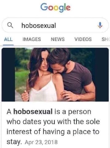 Google О, hobosexual у ALL IMAGES NEWS VIDEOS 4 A hobosexual is a person who dates you with the sole interest of having a place to Stay. Apr 23, 2018