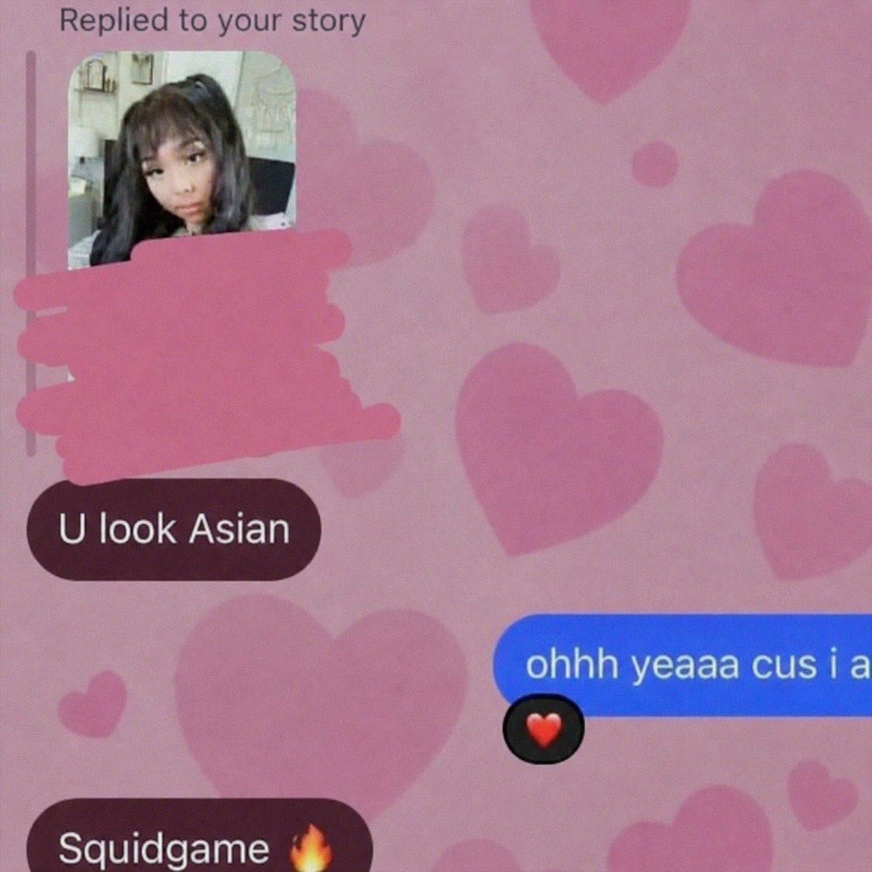 Replied to your story look Asian ohhh yeaaa Squidgame