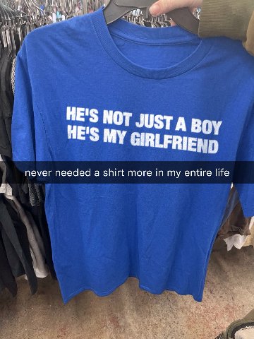 HE'S NOT ЭТА BOY HE'S My GIRLFRIEND never needed a shirt more in my entire life