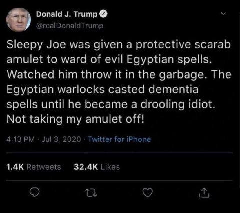 Donald Trump Sleepy Joe was given a protective scarab amulet to ward of evil Egyptian spells. Watched him throw it in the garbage. The Egyptian warlocks casted dementia spells until he became a drooli
