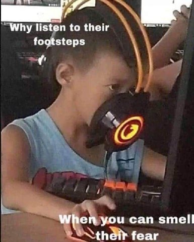 Why listen to their footsteps When you can smell fear