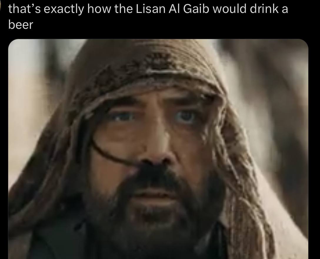that’s exactly how the Lisan А! would drink а beer