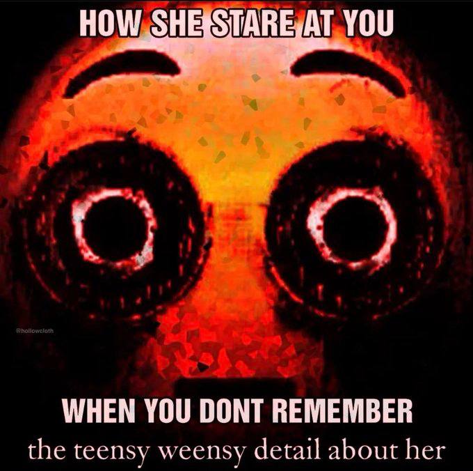 HOW, ЗНЕЗТАВЕ,АТ YOU a WHEN YOU DONT REMEMBER the teensy weensy detail about het