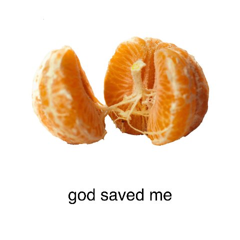 god saved me