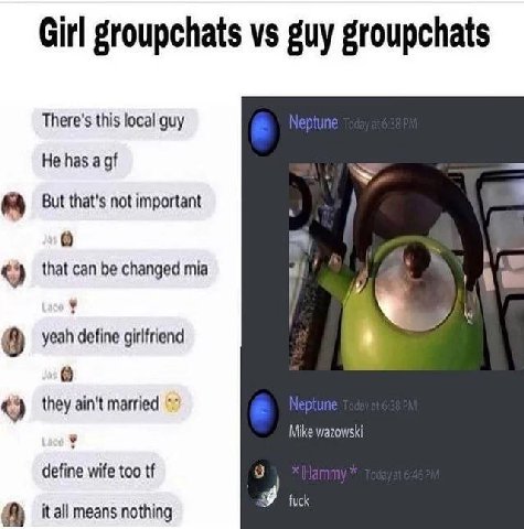 Girl groupchats guy groupchats There's this local guy Не has a But that's not important a у! that can be changed mia A yeah define girlfriend 5 they ain't married Mike wazowski define wife too 9 means
