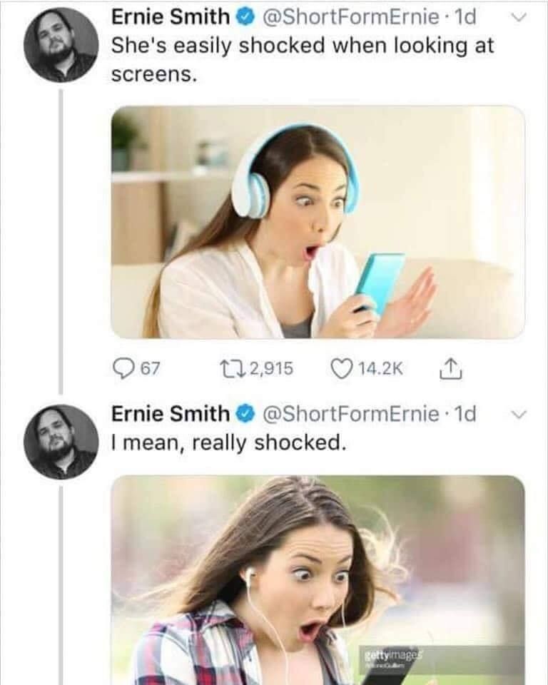 Ernie Smith @ShortFormErnie: She's easily shocked when looking at screens. Ernie Smith mean, really shocked.