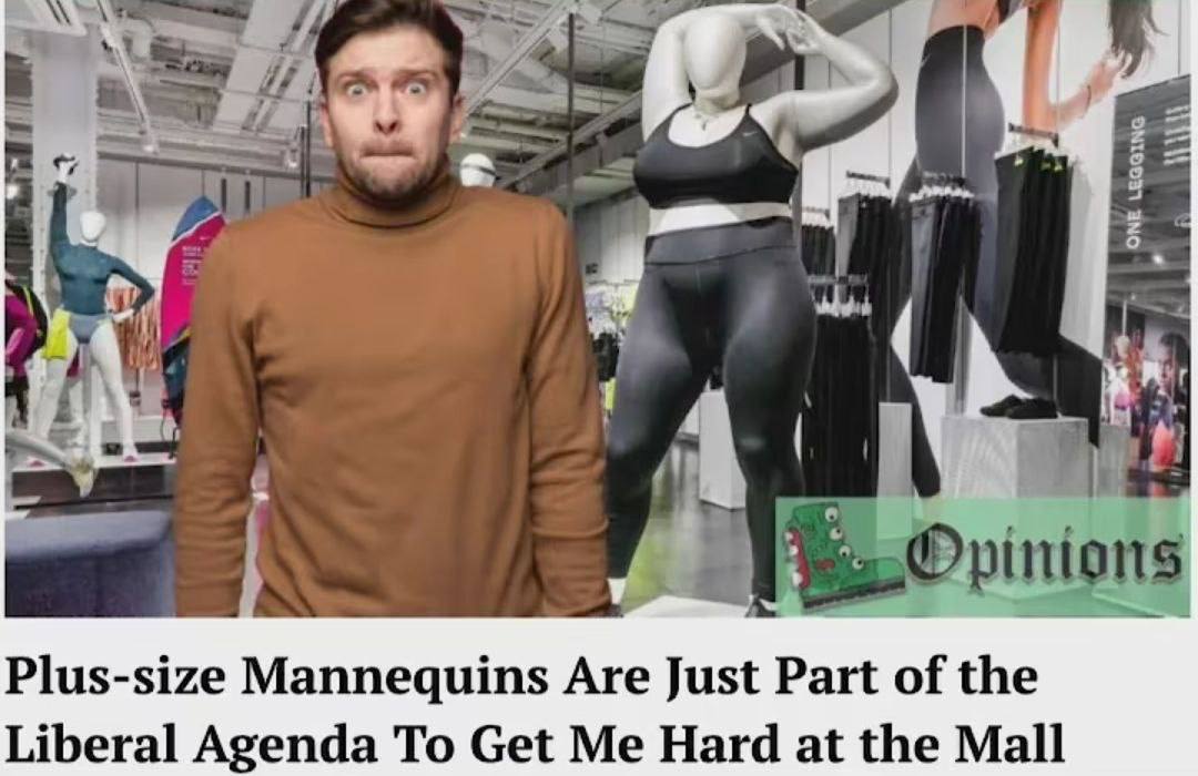 Plus-size Mannequins Are Just Part of the Liberal Agenda To Get Me Hard at the Mall