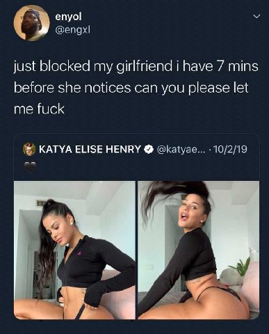 епуо! just blocked my girlfriend i have 7 mins before she notices can you please let me fuck KATYA ELISE HENRY @katyae... 5 a, Я