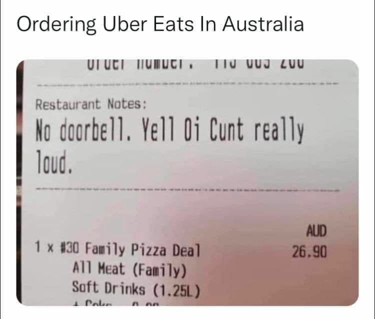 Ordering Uber Eats In Australia cuu Restaurant Notes: No doorbell. Yell Cunt really Joud #90 Family AN] Meat i Soft Drinks